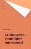 Lilly Marcou - Le Mouvement communiste international depuis 1945.
