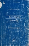 Jacqueline Lagrée - La religion naturelle.