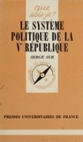 Serge Sur - Le système politique de la 5e République.