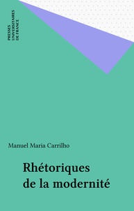 Manuel-Maria Carrilho - Rhétoriques de la modernité.