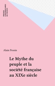 Alain Pessin - Le mythe du peuple et la société française du XIX siècle.