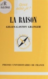 Gilles-Gaston Granger - La raison.