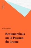 Béatrice Didier - Beaumarchais ou la passion du drame.