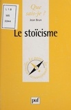 Jean Brun - Le stoicisme.