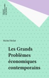 Michel Refait - Les grands problèmes économiques contemporains.