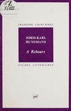 Françoise Court-Perez - Joris-Karl Huysmans, "A rebours".