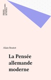 Alain Boutot - La pensée allemande moderne.