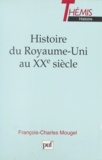 François-Charles Mougel - Histoire du Royaume-Uni au XXE siècle.