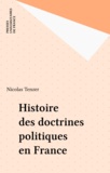Nicolas Tenzer - Histoire des doctrines politiques en France.