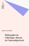 Gilbert Larochelle - Philosophie de l'idéologie - Théorie de l'intersubjectivité.