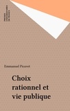 Emmanuel Picavet - Choix rationnel et vie publique - Pensée formelle et raison pratique.