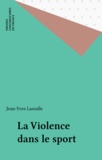 Jean-Yves Lassalle - La violence dans le sport.