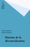 Michel Verpeaux et Pierre Bodineau - Histoire de la décentralisation.