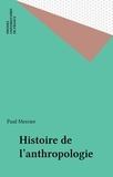Paul Mercier - Histoire de l'anthropologie.