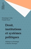 Droit, institutions et systèmes politiques - Mélanges en hommage à Maurice Duverger...