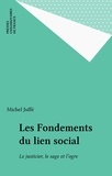 Michel Juffé - Les fondements du lien social - Le justicier, le sage et l'ogre.