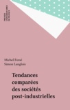  Forse et  Langlois - Tendances comparées des sociétés post-industrielles.