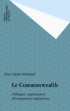 Jean-Claude Redonnet - LE COMMONWEALTH. - Politiques, coopération et développement anglophones.
