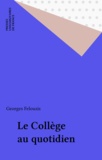 Georges Felouzis - Le collège au quotidien - Adaptation, socialisation et réussite scolaire des filles et des garçons.