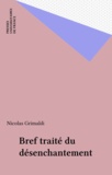 Nicolas Grimaldi - Bref traité du désenchantement.