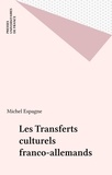Michel Espagne - Les transferts culturels franco-allemands.