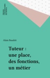 Alain Baudrit - Tuteur, une place, des fonctions, un métier ?.