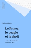 Frédéric Bluche et  Collectif - Le Prince, Le Peuple Et Le Droit. Autour Des Plebiscites De 1851 Et 1852.