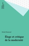 Michel Raimond - Eloge Et Critique De La Modernite.