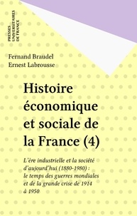 Fernand Braudel et Ernest Labrousse - Histoire économique et sociale de la France - Tome 4, Volume 2, Le temps des guerres mondiales et de la grande crise (1914 à 1950).