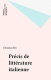 Christian Bec - Précis de littérature italienne.