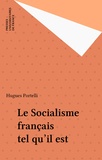 Hugues Portelli - Le Socialisme français tel qu'il est.