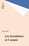 Pascal Krop - Les Socialistes et l'armée.