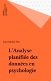 Jean-Michel Hoc - L'Analyse planifiée des données en psychologie.