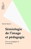Hervé Martin - Sémiologie de l'image et pédagogie - Pour une pédagogie de la recherche.