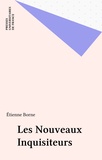 Etienne Borne - Les Nouveaux inquisiteurs.
