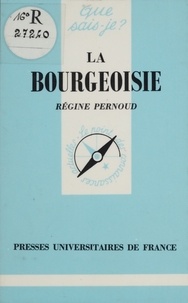 Régine Pernoud - La Bourgeoisie.