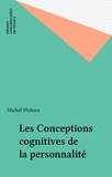Michel Huteau - Les conceptions cognitives de la personnalité.