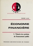 Pierre Llau - Économie financière (1) - Théorie du système de financement public.