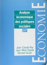 Jean-Claude Ray et Jean-Marc Dupuis - Analyse économique des politiques sociales.