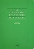 Georges Matoré - Le Vocabulaire et la société du XVIe siècle.