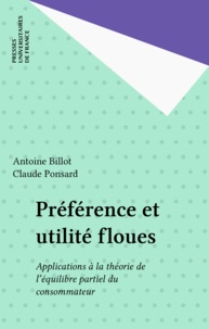 Antoine Billot et Claude Ponsard - Préférence et utilité floues - Applications à la théorie de l'équilibre partiel du consommateur.