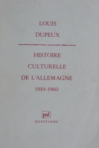 Louis Dupeux - Histoire culturelle de l'Allemagne - 1919-1960 (RFA).