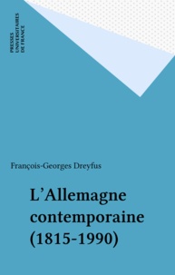 François-Georges Dreyfus - L'Allemagne contemporaine - 1815-1990.