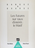 Florin Aftalion et Patrice Poncet - Les futures sur taux d'intérêt, le MATIF.