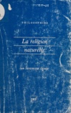 Jacqueline Lagrée - La religion naturelle.