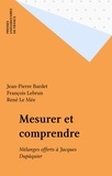 Jean-Pierre Bardet et François Lebrun - Mesurer et comprendre - Mélanges offerts à Jacques Dupâquier.