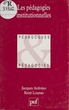 Jacques Ardoino et René Lourau - Les pédagogies institutionnelles.
