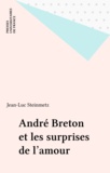 Jean-Luc Steinmetz - André Breton et les surprises de "L'amour fou".
