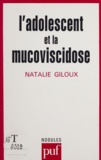 Natalie Giloux - L'adolescent et la mucoviscidose.