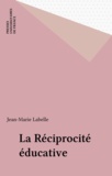 Jean-Marie Labelle - La réciprocité éducative.